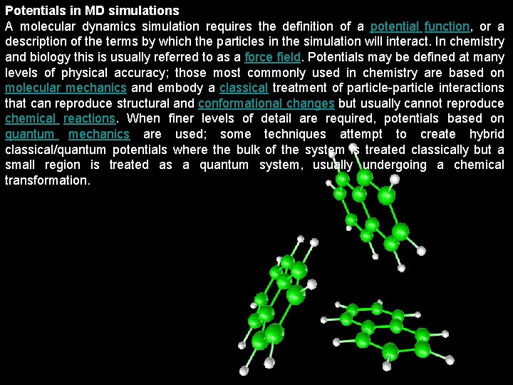 Potentials in MD simulations A molecular dynamics simulation requires the definition of a potential