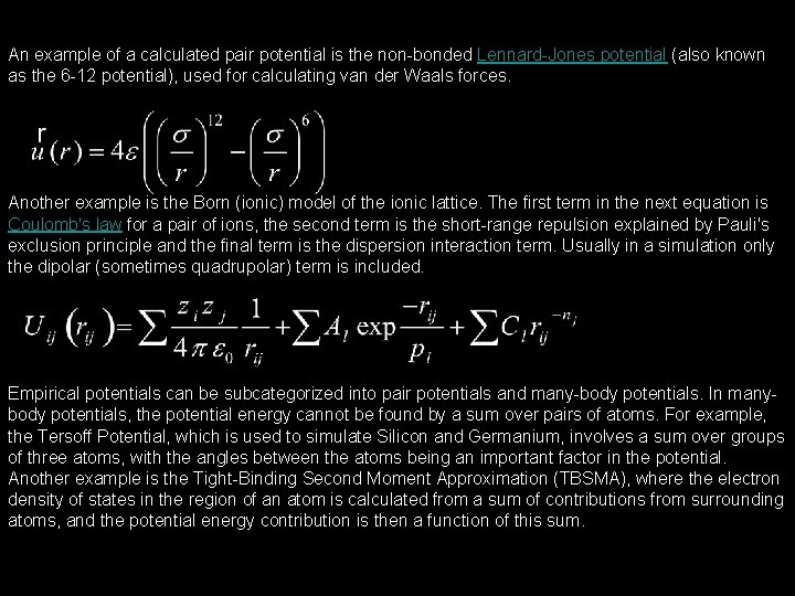 An example of a calculated pair potential is the non-bonded Lennard-Jones potential (also known