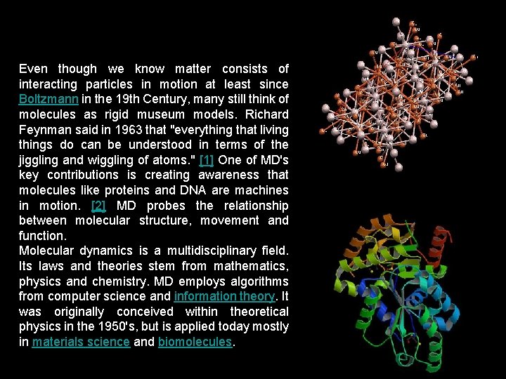 Even though we know matter consists of interacting particles in motion at least since