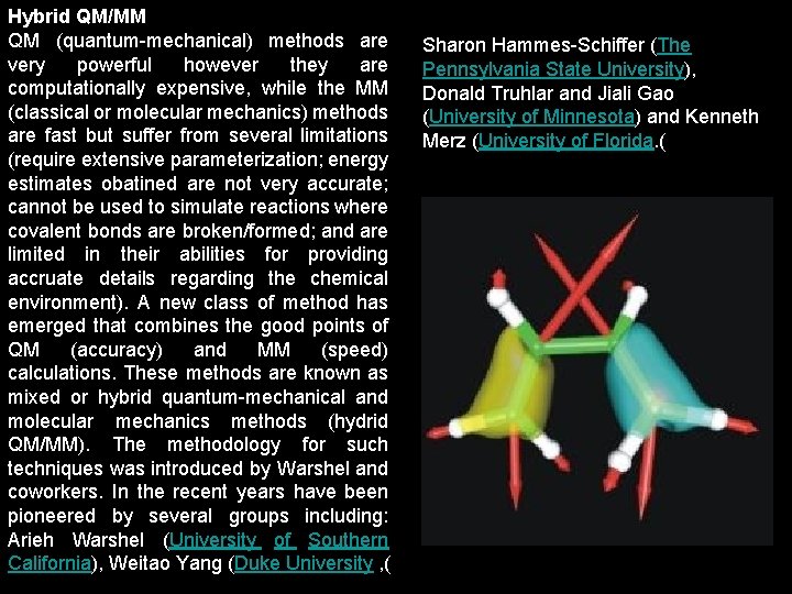 Hybrid QM/MM QM (quantum-mechanical) methods are very powerful however they are computationally expensive, while