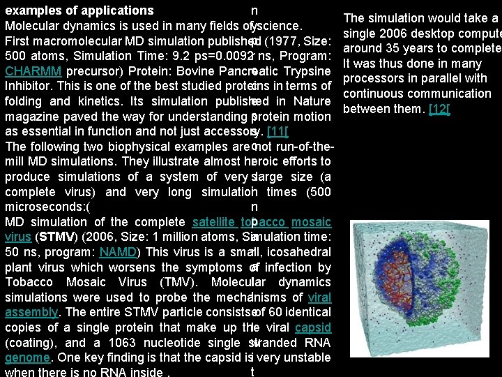 n examples of applications y Molecular dynamics is used in many fields of science.