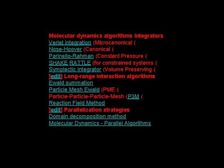 Molecular dynamics algorithms Integrators Verlet integration (Microcanonical ( Nose-Hoover (Canonical ( Parinello-Rahman (Constant Pressure