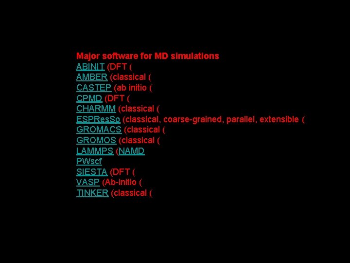 Major software for MD simulations ABINIT (DFT ( AMBER (classical ( CASTEP (ab initio