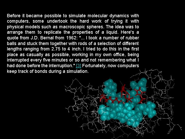 Before it became possible to simulate molecular dynamics with computers, some undertook the hard