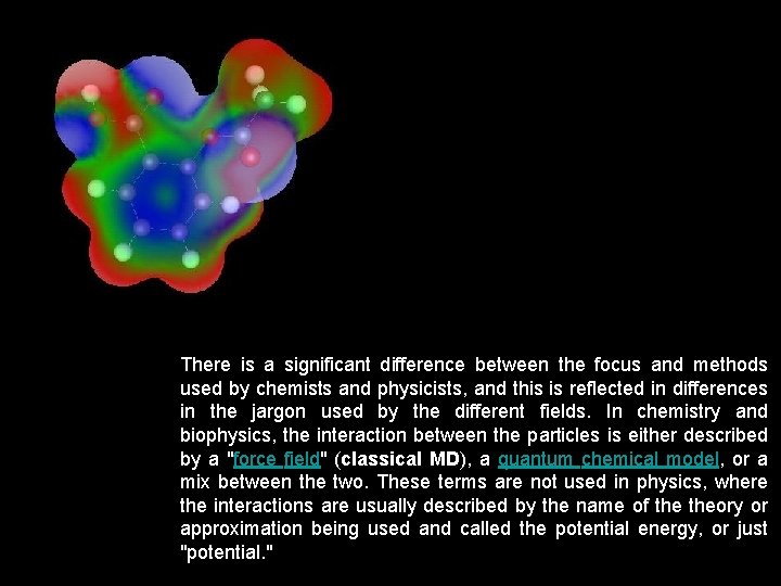 There is a significant difference between the focus and methods used by chemists and