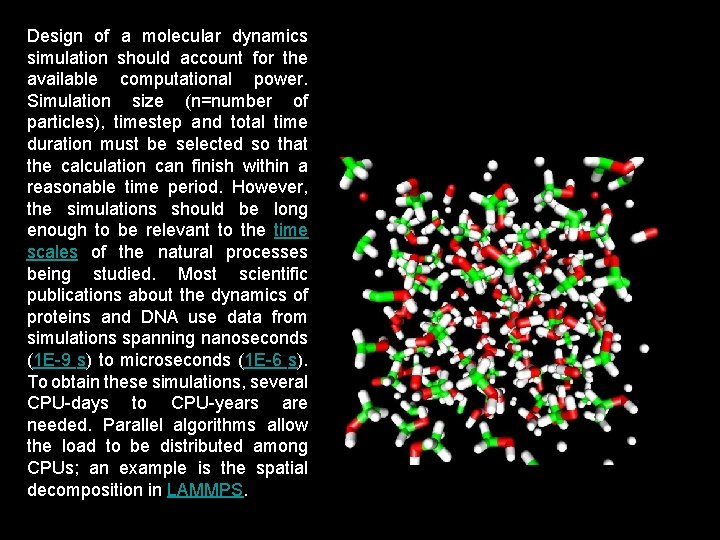 Design of a molecular dynamics simulation should account for the available computational power. Simulation