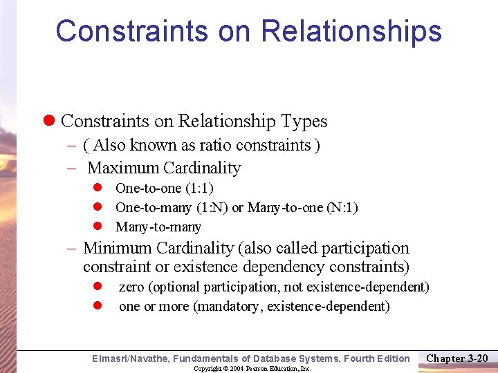 Constraints on Relationships Constraints on Relationship Types – ( Also known as ratio constraints