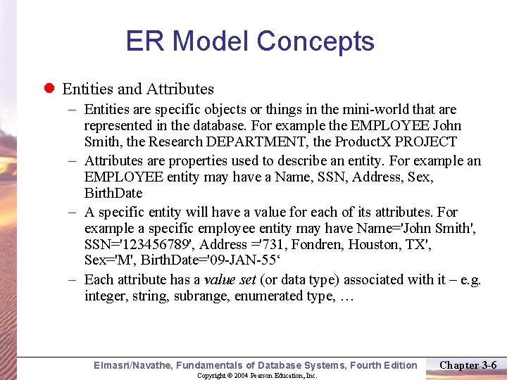 ER Model Concepts Entities and Attributes – Entities are specific objects or things in