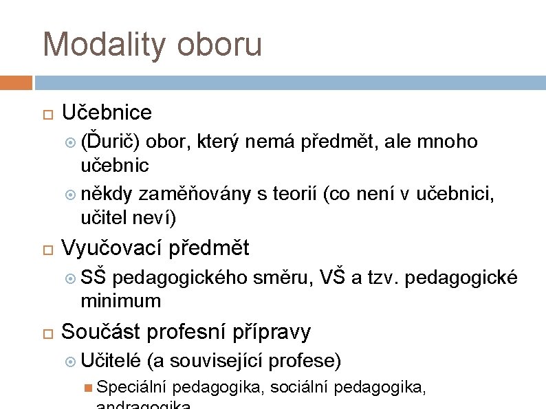 Modality oboru Učebnice (Ďurič) obor, který nemá předmět, ale mnoho učebnic někdy zaměňovány s