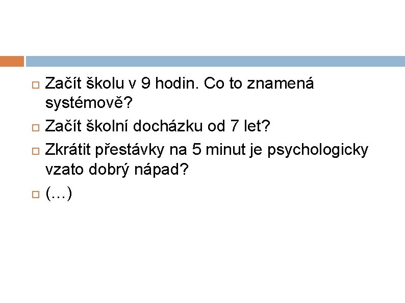  Začít školu v 9 hodin. Co to znamená systémově? Začít školní docházku od