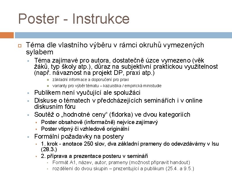 Poster - Instrukce Téma dle vlastního výběru v rámci okruhů vymezených sylabem § Téma