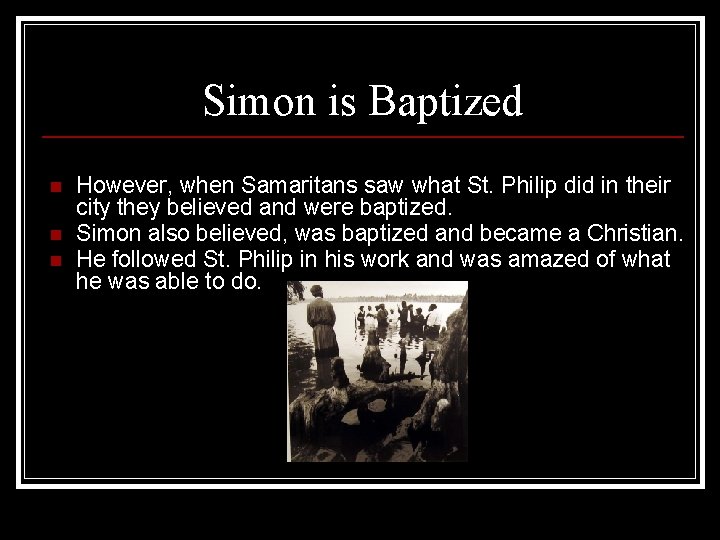 Simon is Baptized n n n However, when Samaritans saw what St. Philip did Simon is Baptized n n n However, when Samaritans saw what St. Philip did