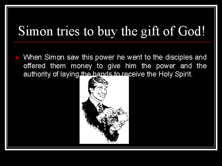 Simon tries to buy the gift of God! n When Simon saw this power Simon tries to buy the gift of God! n When Simon saw this power