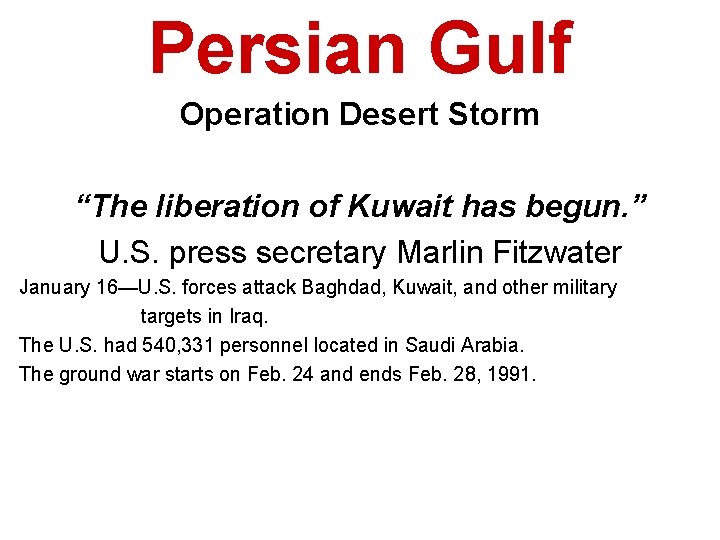 Persian Gulf Operation Desert Storm “The liberation of Kuwait has begun. ” U. S.
