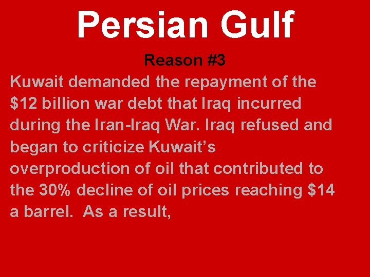 Persian Gulf Reason #3 Kuwait demanded the repayment of the $12 billion war debt