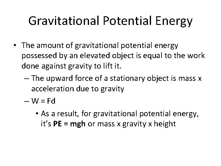 Gravitational Potential Energy • The amount of gravitational potential energy possessed by an elevated