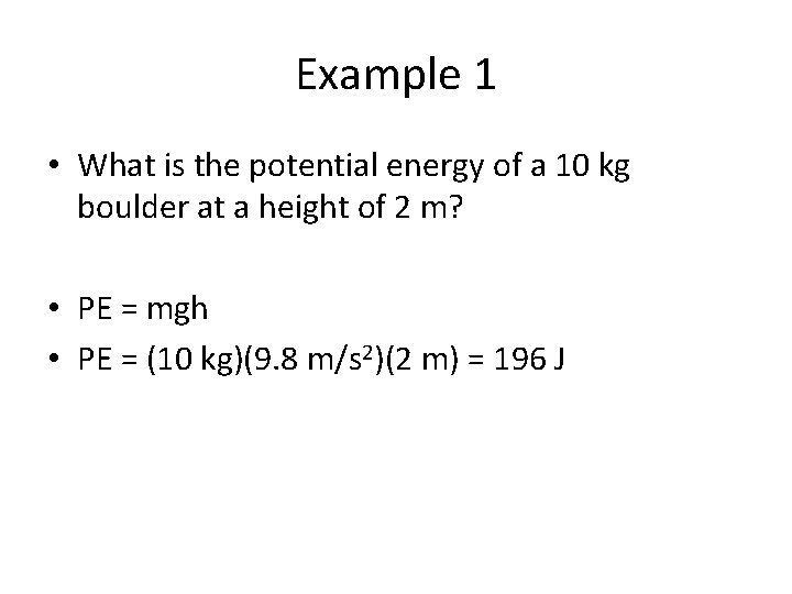 Example 1 • What is the potential energy of a 10 kg boulder at