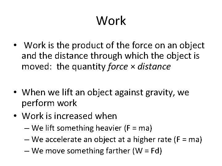 Work • Work is the product of the force on an object and the