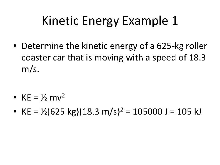 Kinetic Energy Example 1 • Determine the kinetic energy of a 625 -kg roller