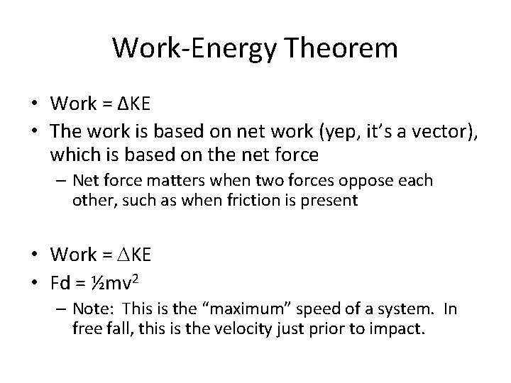 Work-Energy Theorem • Work = ∆KE • The work is based on net work