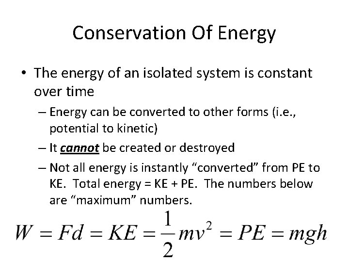 Conservation Of Energy • The energy of an isolated system is constant over time