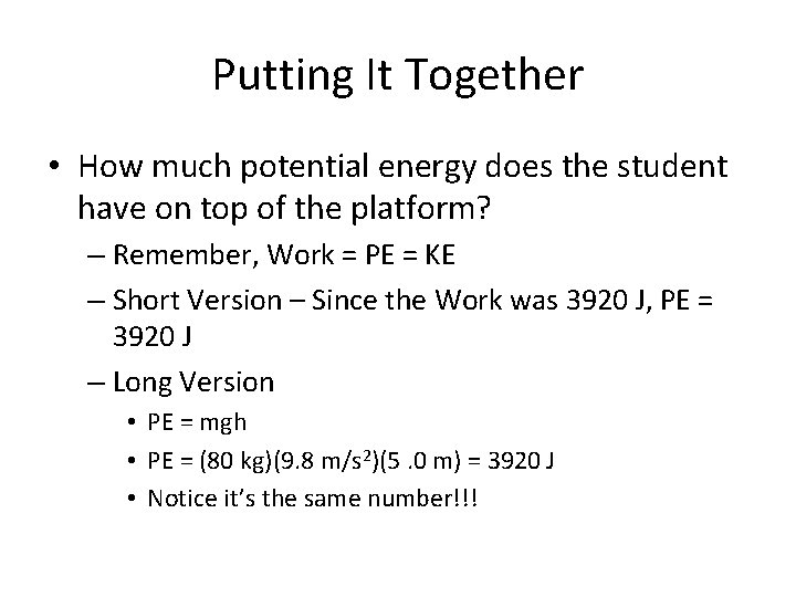 Putting It Together • How much potential energy does the student have on top