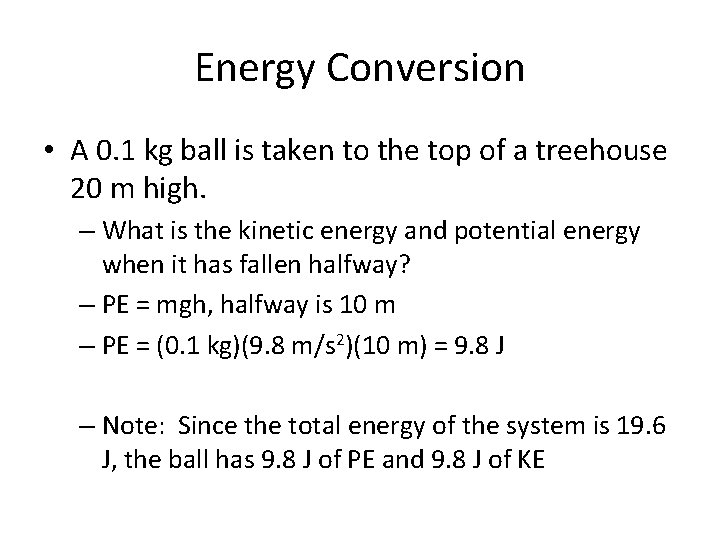 Energy Conversion • A 0. 1 kg ball is taken to the top of