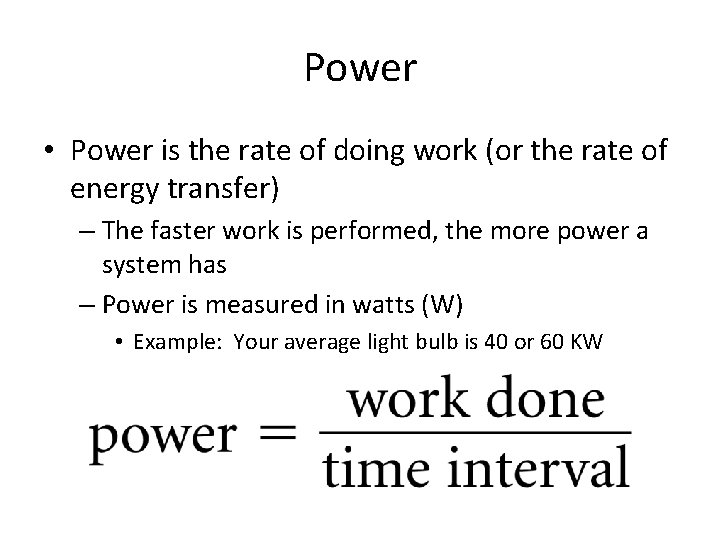 Power • Power is the rate of doing work (or the rate of energy