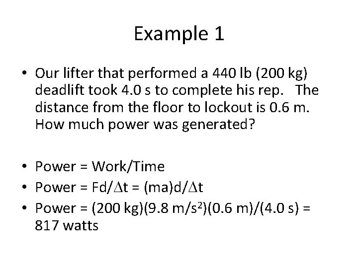 Example 1 • Our lifter that performed a 440 lb (200 kg) deadlift took