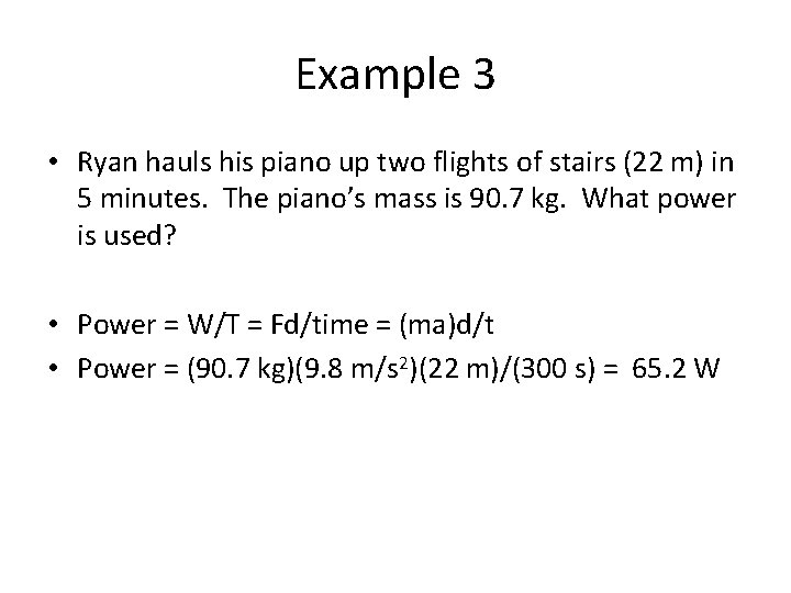 Example 3 • Ryan hauls his piano up two flights of stairs (22 m)