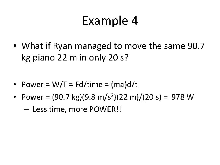 Example 4 • What if Ryan managed to move the same 90. 7 kg