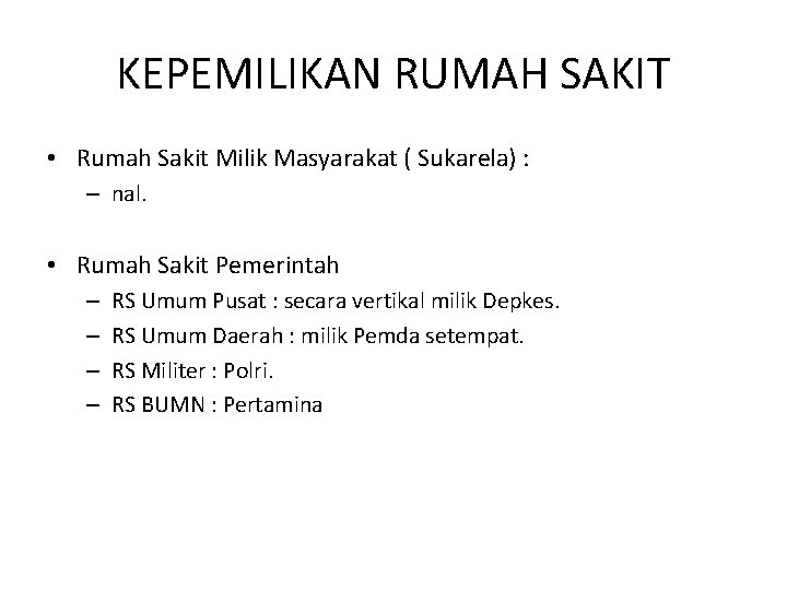 KEPEMILIKAN RUMAH SAKIT • Rumah Sakit Milik Masyarakat ( Sukarela) : – nal. •