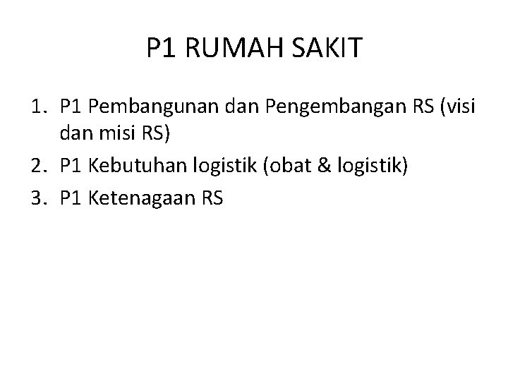 P 1 RUMAH SAKIT 1. P 1 Pembangunan dan Pengembangan RS (visi dan misi