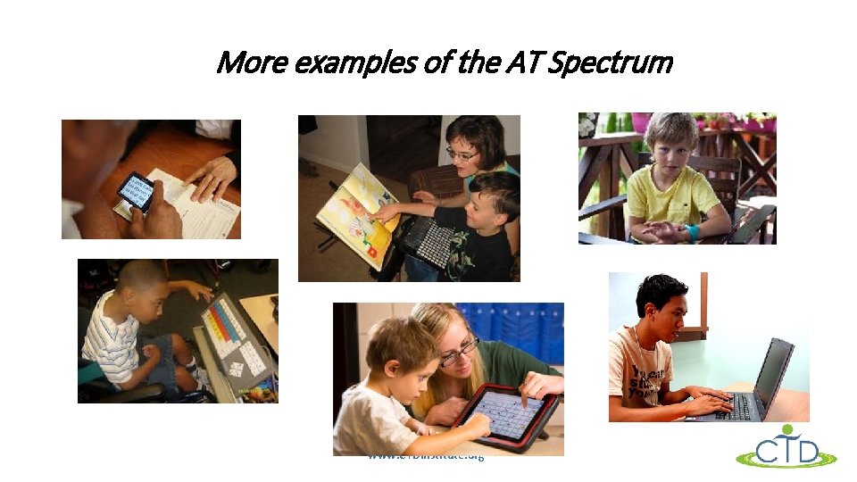 More examples of the AT Spectrum www. CTDInstitute. org 