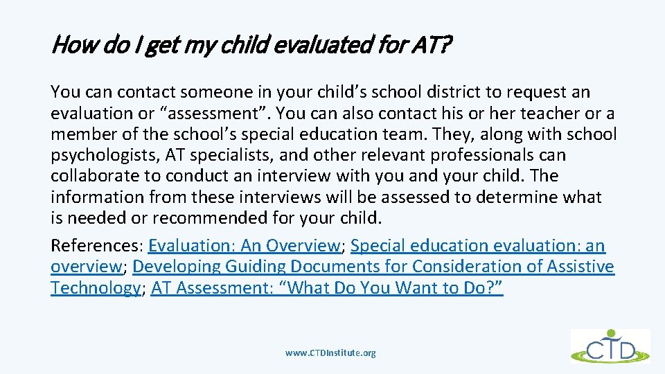 How do I get my child evaluated for AT? You can contact someone in How do I get my child evaluated for AT? You can contact someone in