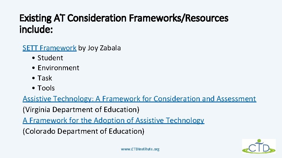 Existing AT Consideration Frameworks/Resources include: SETT Framework by Joy Zabala • Student • Environment