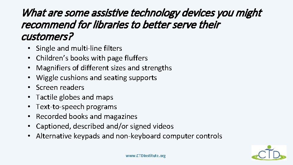 What are some assistive technology devices you might recommend for libraries to better serve