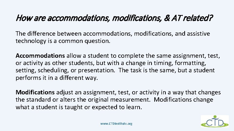 How are accommodations, modifications, & AT related? The difference between accommodations, modifications, and assistive How are accommodations, modifications, & AT related? The difference between accommodations, modifications, and assistive