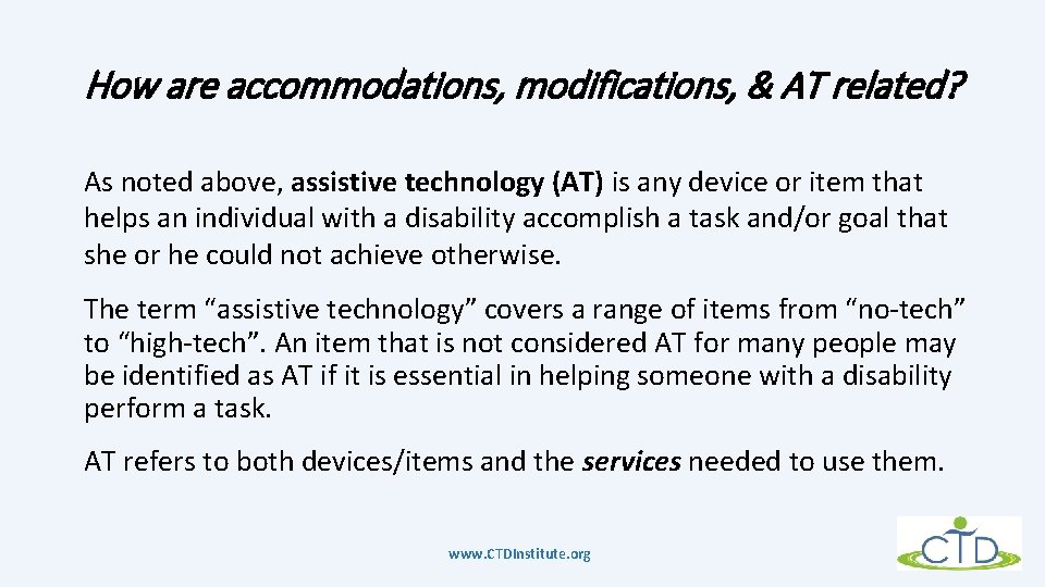 How are accommodations, modifications, & AT related? As noted above, assistive technology (AT) is