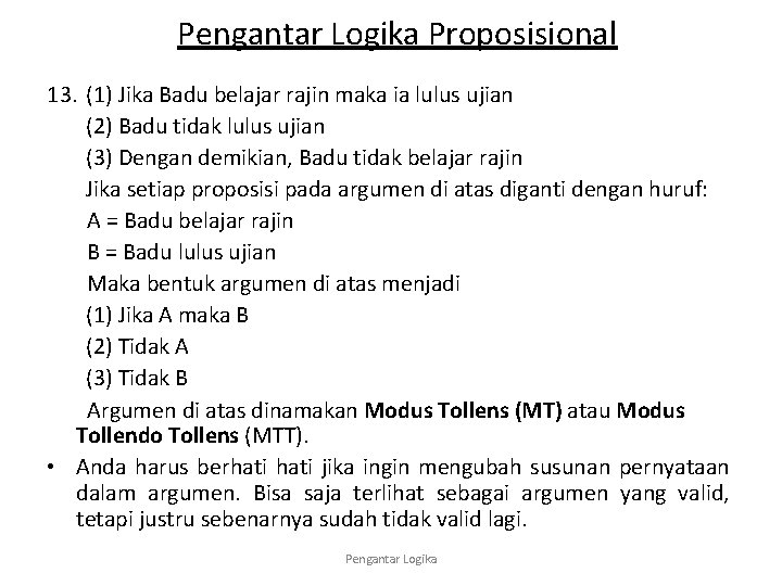 Pengantar Logika Proposisional 13. (1) Jika Badu belajar rajin maka ia lulus ujian (2)