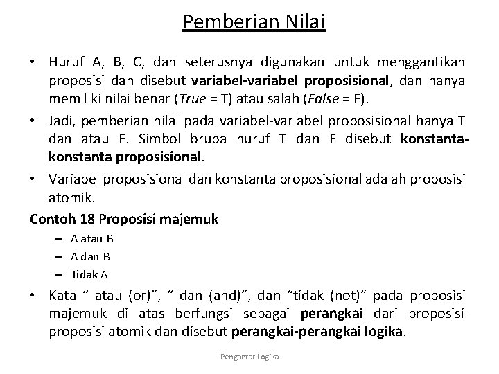 Pemberian Nilai • Huruf A, B, C, dan seterusnya digunakan untuk menggantikan proposisi dan