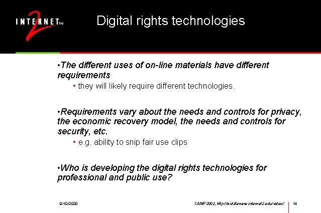 Digital rights technologies • The different uses of on-line materials have different requirements •