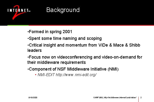 Background • Formed in spring 2001 • Spent some time naming and scoping •