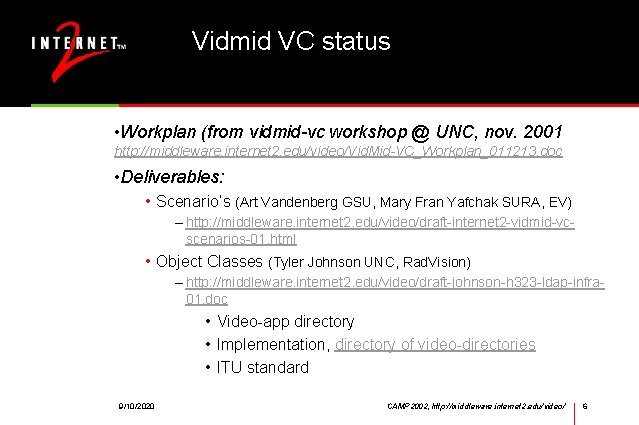 Vidmid VC status • Workplan (from vidmid-vc workshop @ UNC, nov. 2001 http: //middleware.