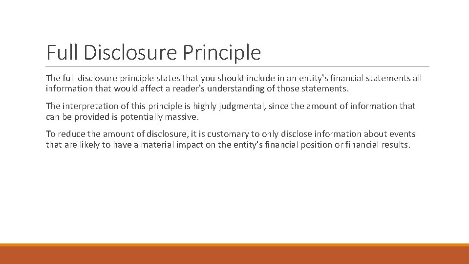 Full Disclosure Principle The full disclosure principle states that you should include in an