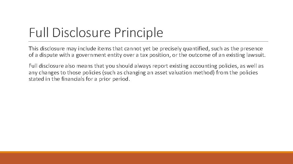 Full Disclosure Principle This disclosure may include items that cannot yet be precisely quantified,