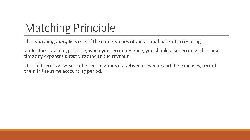 Matching Principle The matching principle is one of the cornerstones of the accrual basis