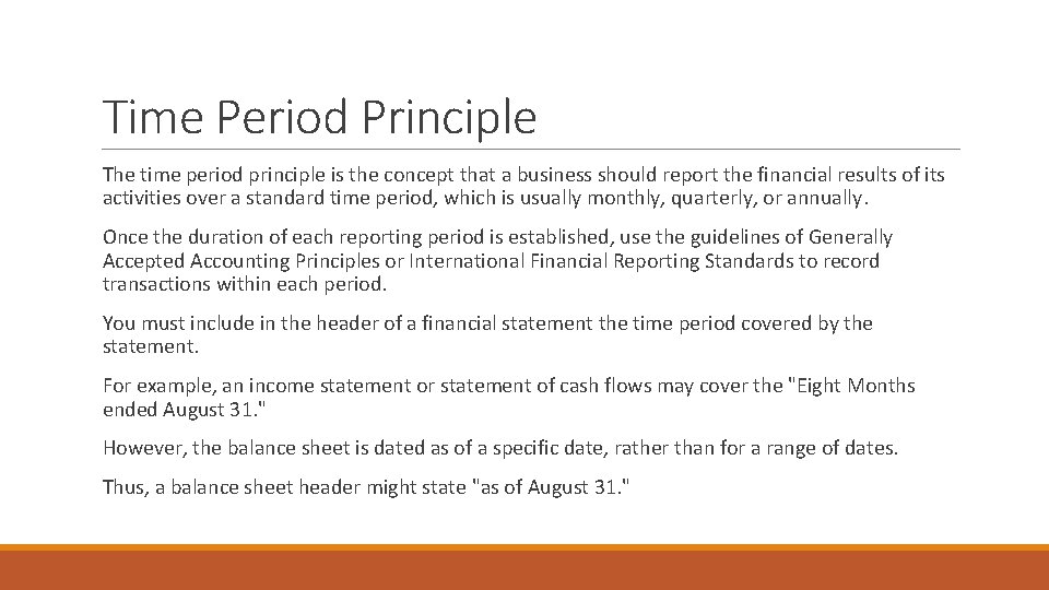 Time Period Principle The time period principle is the concept that a business should