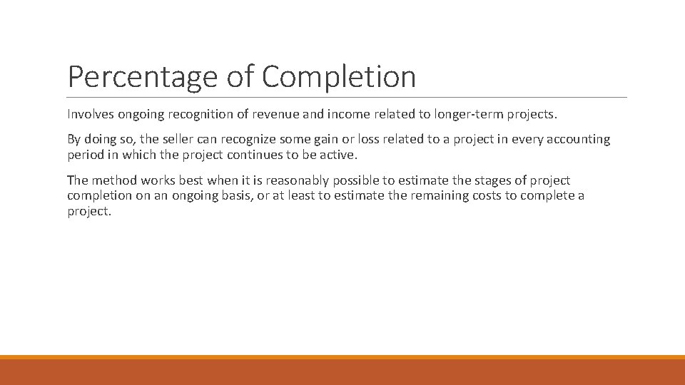 Percentage of Completion Involves ongoing recognition of revenue and income related to longer-term projects.