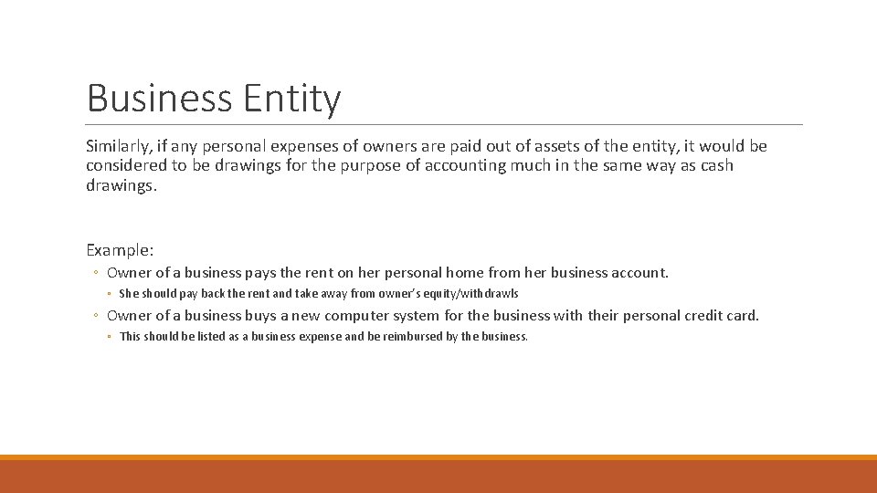 Business Entity Similarly, if any personal expenses of owners are paid out of assets